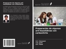 Bookcover of Preparación de algunas aril-tiazolidinas con carbonitrilo