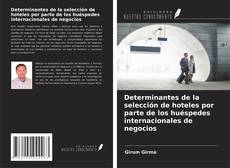 Buchcover von Determinantes de la selección de hoteles por parte de los huéspedes internacionales de negocios