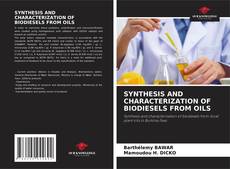 SYNTHESIS AND CHARACTERIZATION OF BIODIESELS FROM OILS kitap kapağı