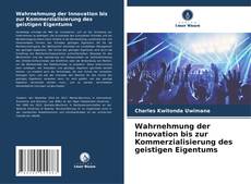 Portada del libro de Wahrnehmung der Innovation bis zur Kommerzialisierung des geistigen Eigentums