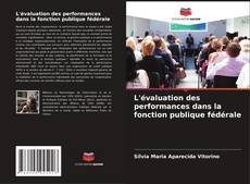 Bookcover of L'évaluation des performances dans la fonction publique fédérale