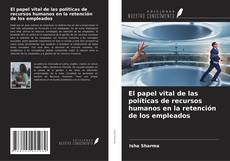 Bookcover of El papel vital de las políticas de recursos humanos en la retención de los empleados