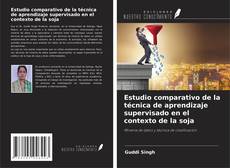 Bookcover of Estudio comparativo de la técnica de aprendizaje supervisado en el contexto de la soja