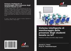 Bookcover of Sistema intelligente di monitoraggio delle presenze degli studenti basato su IoT
