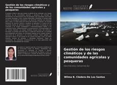 Bookcover of Gestión de los riesgos climáticos y de las comunidades agrícolas y pesqueras