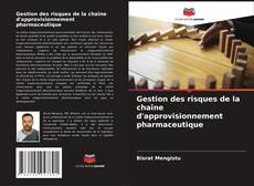 Couverture de Gestion des risques de la chaîne d'approvisionnement pharmaceutique