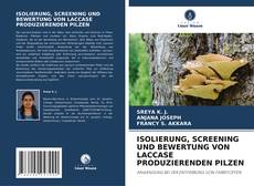 Buchcover von ISOLIERUNG, SCREENING UND BEWERTUNG VON LACCASE PRODUZIERENDEN PILZEN