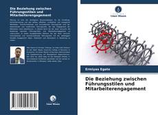 Buchcover von Die Beziehung zwischen Führungsstilen und Mitarbeiterengagement