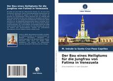 Buchcover von Der Bau eines Heiligtums für die Jungfrau von Fatima in Venezuela