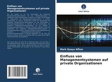 Einfluss von Managementsystemen auf private Organisationen kitap kapağı