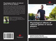 Portada del libro de Physiological effects of reduced games in soccer players