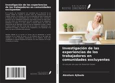 Bookcover of Investigación de las experiencias de los trabajadores en comunidades excluyentes