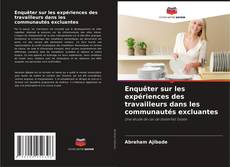 Couverture de Enquêter sur les expériences des travailleurs dans les communautés excluantes