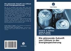 Portada del libro de Die glänzende Zukunft von Lithium in der Energiespeicherung