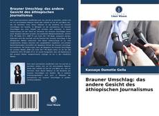 Buchcover von Brauner Umschlag: das andere Gesicht des äthiopischen Journalismus