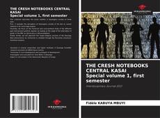 Bookcover of THE CRESH NOTEBOOKS CENTRAL KASAI Special volume 1, first semester