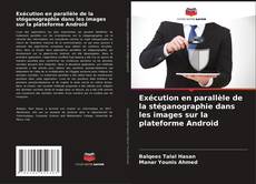 Capa do livro de Exécution en parallèle de la stéganographie dans les images sur la plateforme Android 