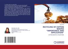 Copertina di RECYCLING OF COTTON WASTES “IMPORTANCE AND APPLICATION”
