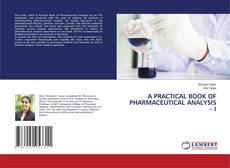 Copertina di A PRACTICAL BOOK OF PHARMACEUTICAL ANALYSIS – I