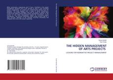 Copertina di THE HIDDEN MANAGEMENT OF ARTS PROJECTS