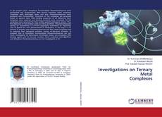 Copertina di Investigations on Ternary Metal Complexes