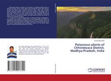 Copertina di Poisonous plants of Chhindwara District, Madhya-Pradesh, India