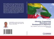 Copertina di Ethnicity, Fragmented Democracy and Development in Myanmar