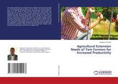 Bookcover of Agricultural Extension Needs of Yam Farmers for Increased Productivity