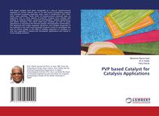 Copertina di PVP based Catalyst for Catalysis Applications