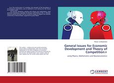 Copertina di General Issues for Economic Development and Theory of Competition+