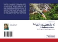 Copertina di Estimation on Properties of Self Curing Concrete by Using Admixtures
