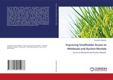 Copertina di Improving Smallholder Access to Wholesale and Auction Markets