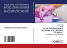 Copertina di Recent advancement in metallurgy and design of file system