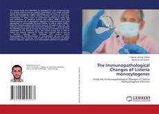 Bookcover of The Immunopathological Changes of Listeria monocytogenes