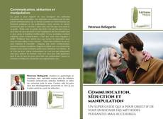 Bookcover of Communication, séduction et manipulation