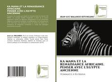 KA MANA ET LA RENAISSANCE AFRICAINE. PENSER AVEC L'EGYPTE ANCIENNE kitap kapağı