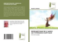 Capa do livro de DISPARITION DE L'ANGE AU TITHOLES COTTAGE 