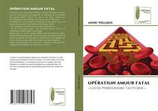 OPÉRATION AMOUR FATAL kitap kapağı