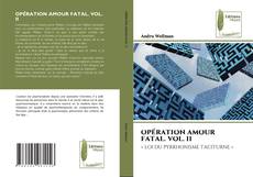 OPÉRATION AMOUR FATAL. VOL. II kitap kapağı