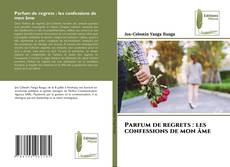 Bookcover of Parfum de regrets : les confessions de mon âme