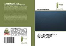 Capa do livro de LE TIERS MONDE AUX CONTROVERSES MIGRATOIRES 