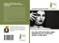 Buchcover von LE MAL NÉCESSAIRE, MON PRÉCIEUX ET LA PETITE MORT AGRÉABLE