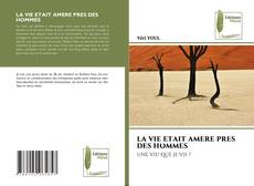 Capa do livro de LA VIE ETAIT AMERE PRES DES HOMMES 