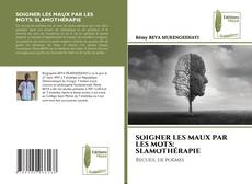 Buchcover von SOIGNER LES MAUX PAR LES MOTS: SLAMOTHÉRAPIE