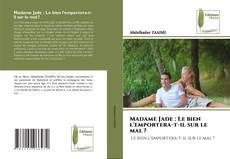 Bookcover of Madame Jade : Le bien l'emportera-t-il sur le mal ?