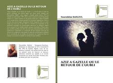 AZIZ A GAZELLE OU LE RETOUR DE L'OUBLI kitap kapağı