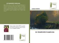 Bookcover of LE DANGER FAMILIAL