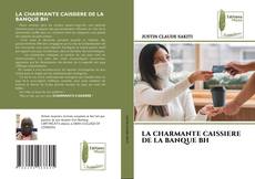 Bookcover of LA CHARMANTE CAISSIERE DE LA BANQUE BH