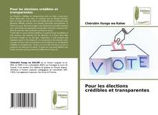 Bookcover of Pour les élections crédibles et transparentes