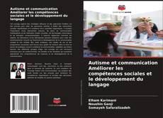 Borítókép a  Autisme et communication Améliorer les compétences sociales et le développement du langage - hoz